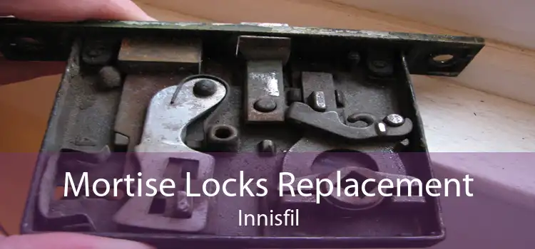 Mortise Locks Replacement Innisfil